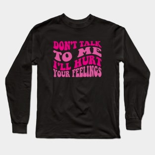 Womens Please don't talk to me I have no self-control and will talk Long Sleeve T-Shirt